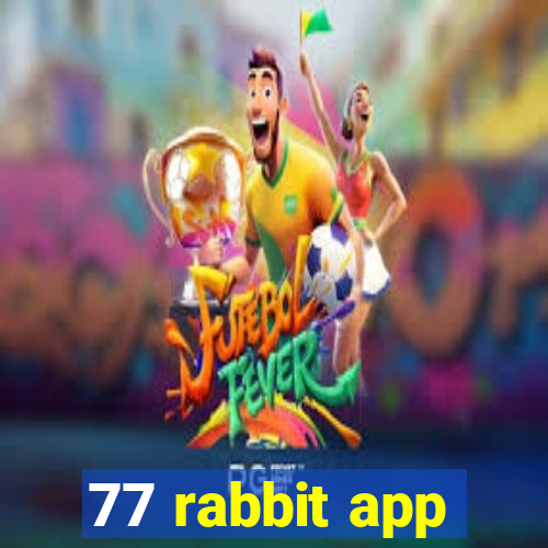 77 rabbit app